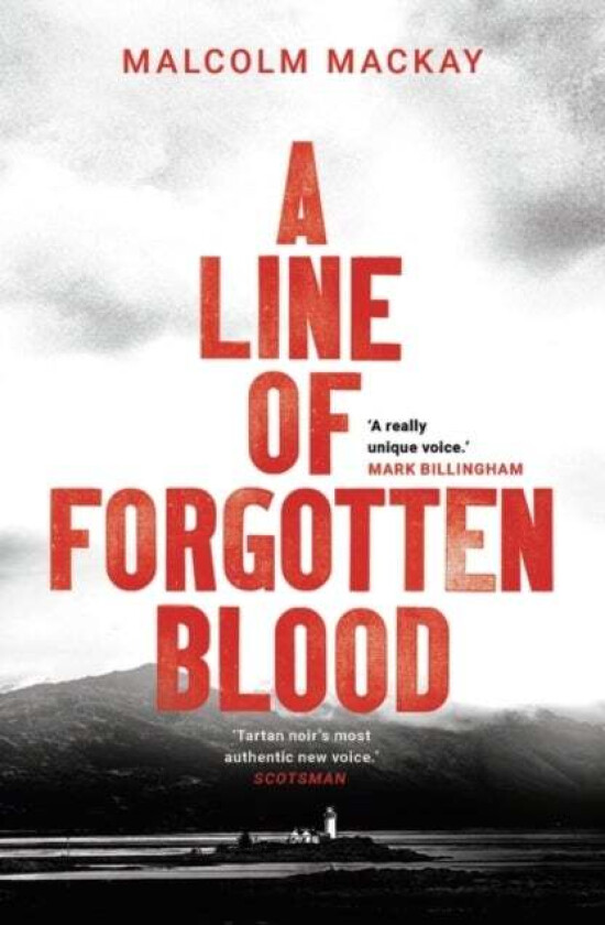 A Line Of Forgotten Blood Av Malcolm Mackay