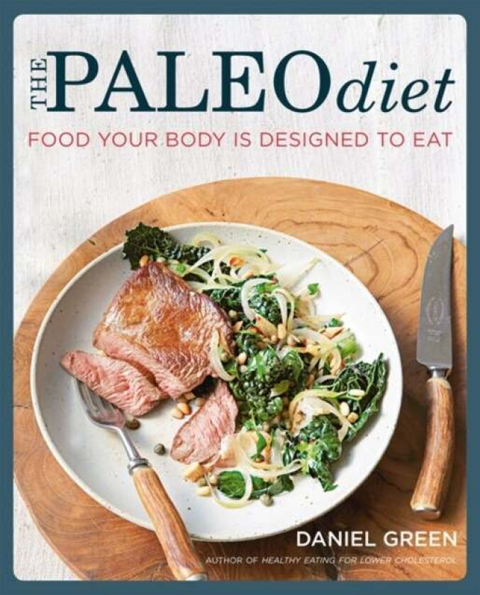 The Paleo Diet: Food your body is designed to eat av Daniel Green