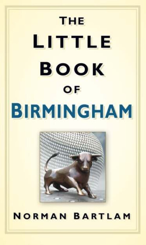 The Little Book of Birmingham av Norman Bartlam