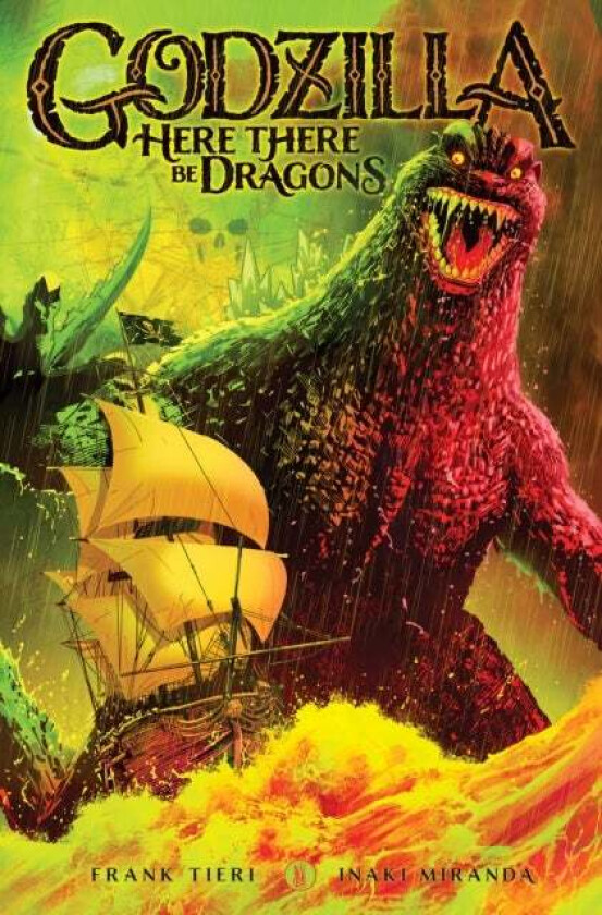 Godzilla: Here There Be Dragons av Frank Tieri, Inaki Miranda