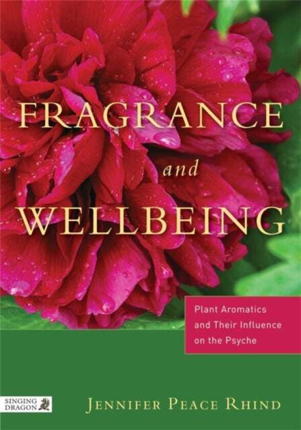 Fragrance and Wellbeing av Jennifer Peace Peace Rhind