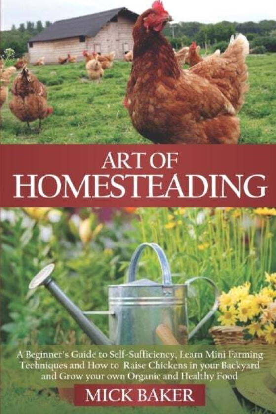 Art of Homesteading av Mick Baker