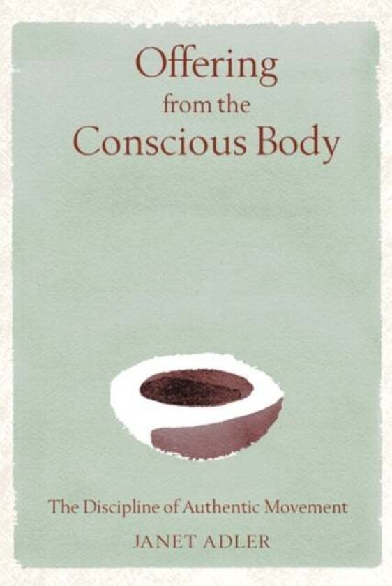 Offering from the Conscious Body av Janet Adler