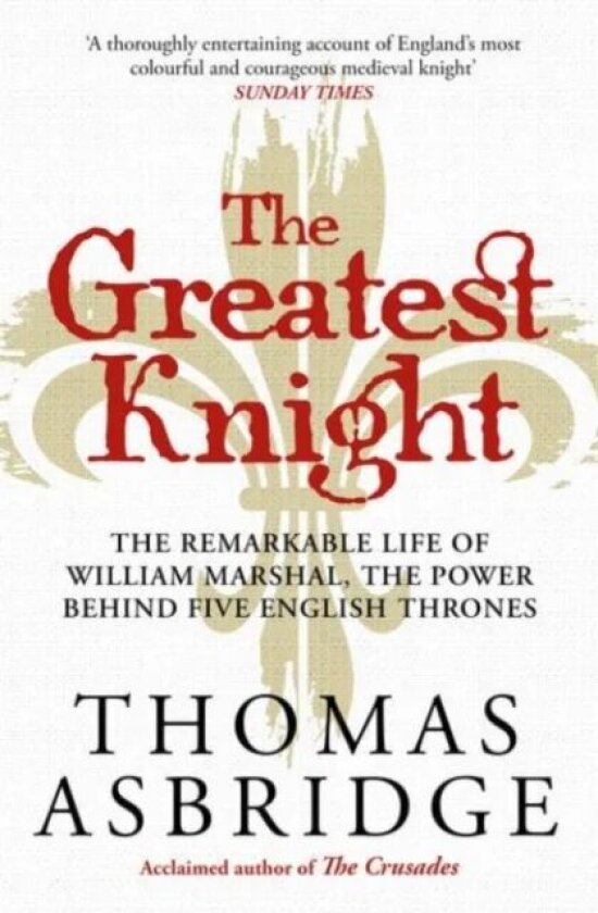 The Greatest Knight av Thomas Asbridge
