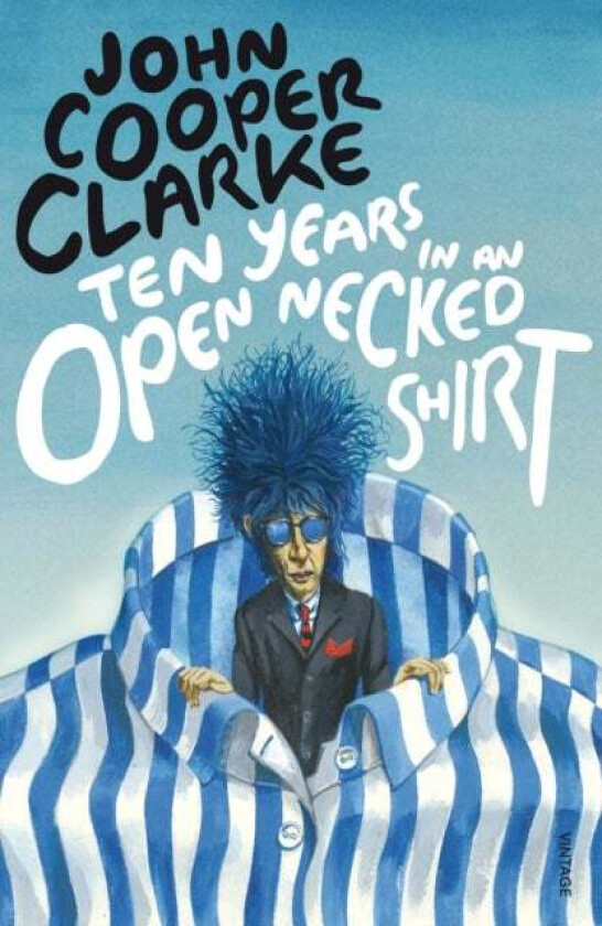 Ten Years in an Open Necked Shirt av John Cooper Clarke