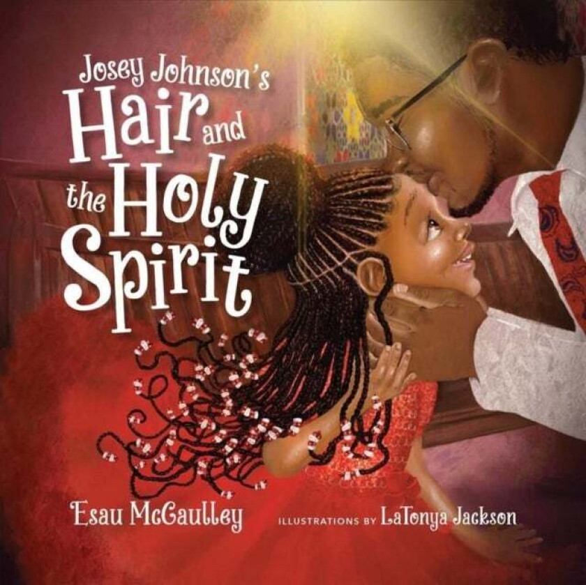 Josey Johnson`s Hair and the Holy Spirit av Esau Mccaulley, Latonya Jackson