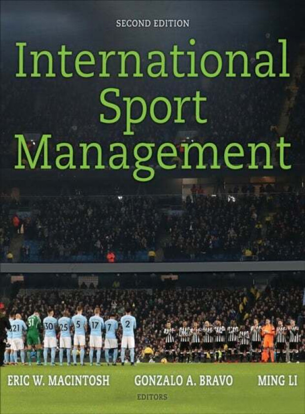 International Sport Management av Eric MacIntosh, Gonzalo Bravo, Ming Li