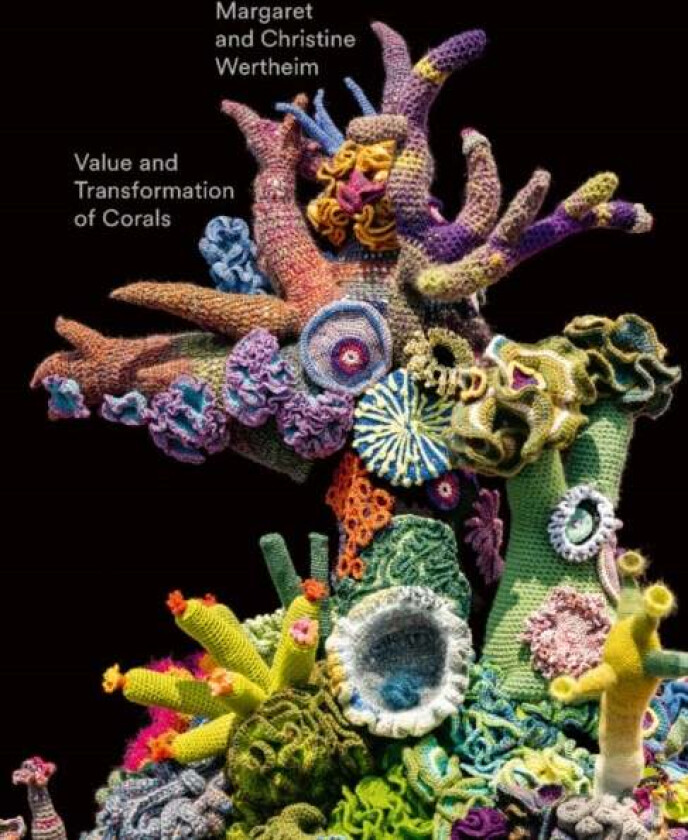 Christine and Margaret Wertheim: Value and Transformation of Corals