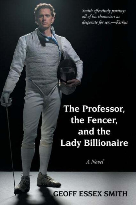The Professor, The Fencer, And The Lady Billionaire Av Geoff Essex Smith