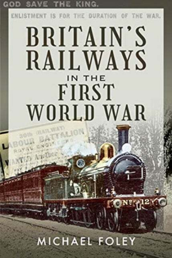 Britain's Railways in the First World War av Michael Foley