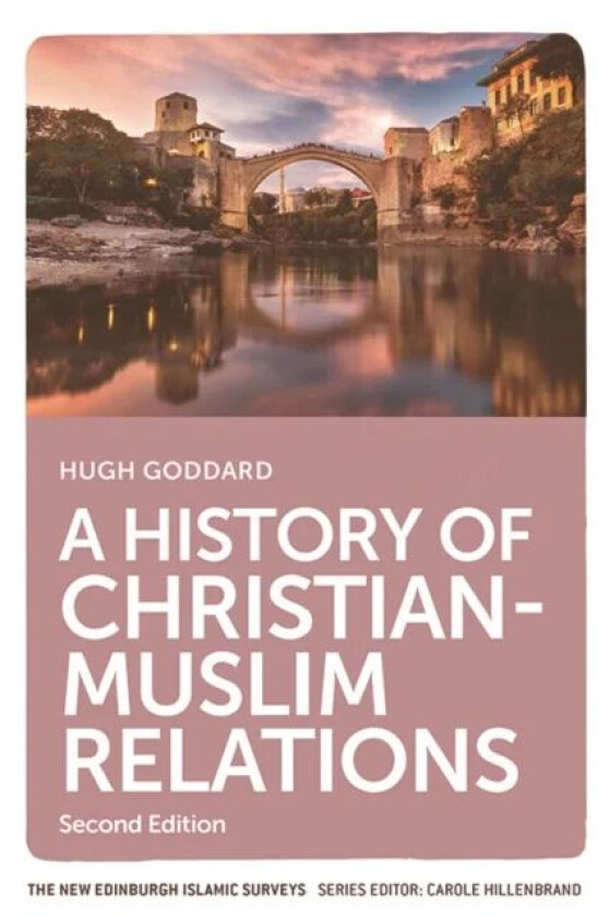 A History of Christian-Muslim Relations av Hugh Goddard