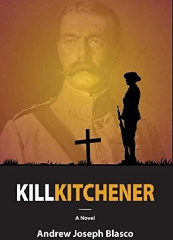 Kill Kitchener av Andrew Joseph Blasco