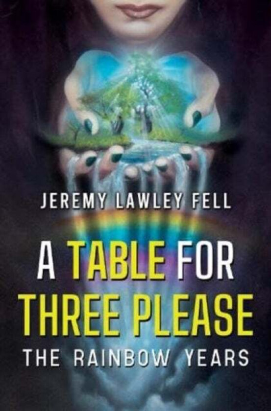 A Table For Three Please - The Rainbow Years av Jeremy Lawley Fell