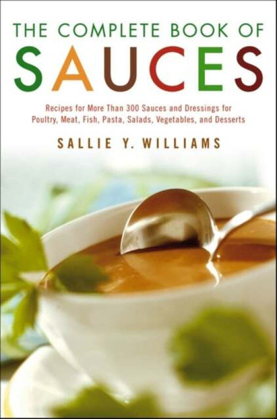 The Complete Book of Sauces av Sallie y. Williams