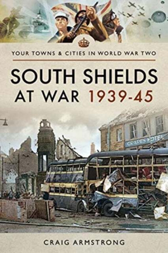 South Shields at War 1939-45 av Craig Armstrong