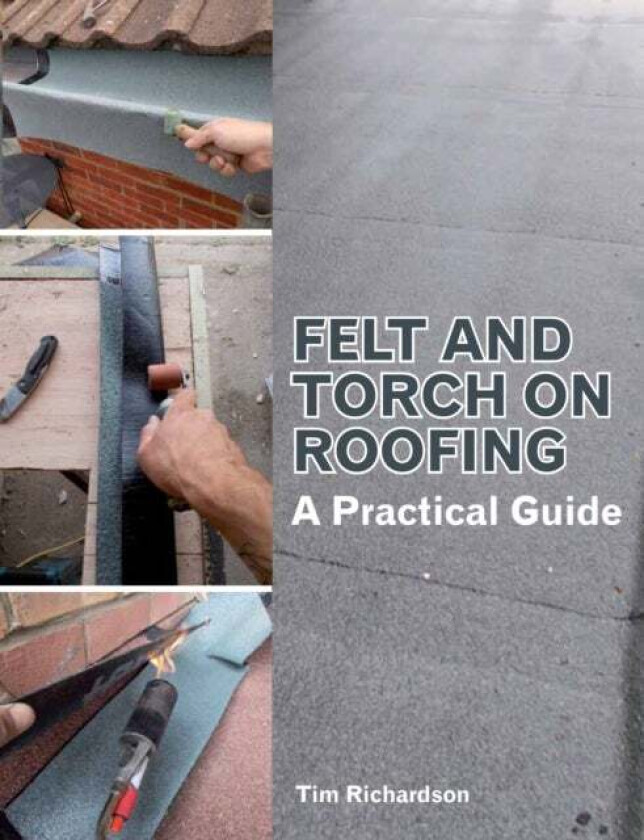 Felt and Torch on Roofing av Tim Richardson