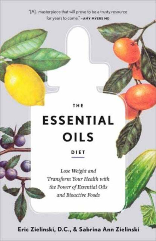 The Essential Oils Diet av Eric Zielinski D.C., Sabrina Ann Zielinski