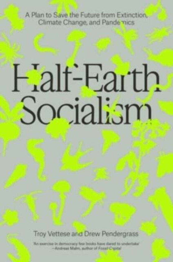 Half-Earth Socialism Av Troy Vettese, Drew Pendergrass