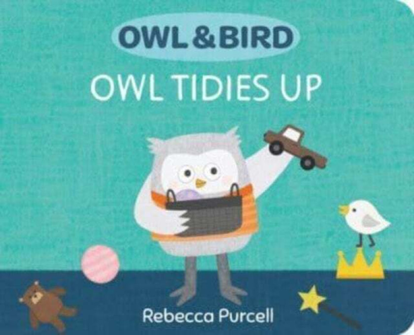 Owl & Bird: Owl Tidies Up av Rebecca Purcell