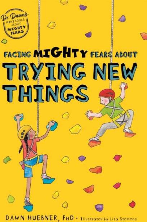 Facing Mighty Fears About Trying New Things av Dawn PhD Huebner