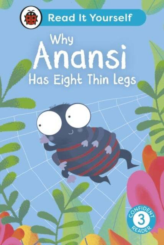 Why Anansi Has Eight Thin Legs : Read It Yourself - Level 3 Confident Reader Av Ladybird