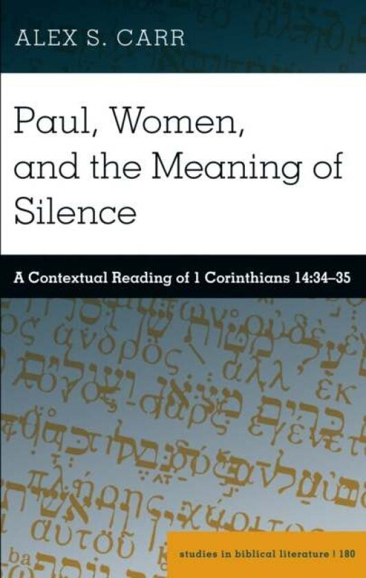 Paul, Women, And The Meaning Of Silence Av Alex S. Carr