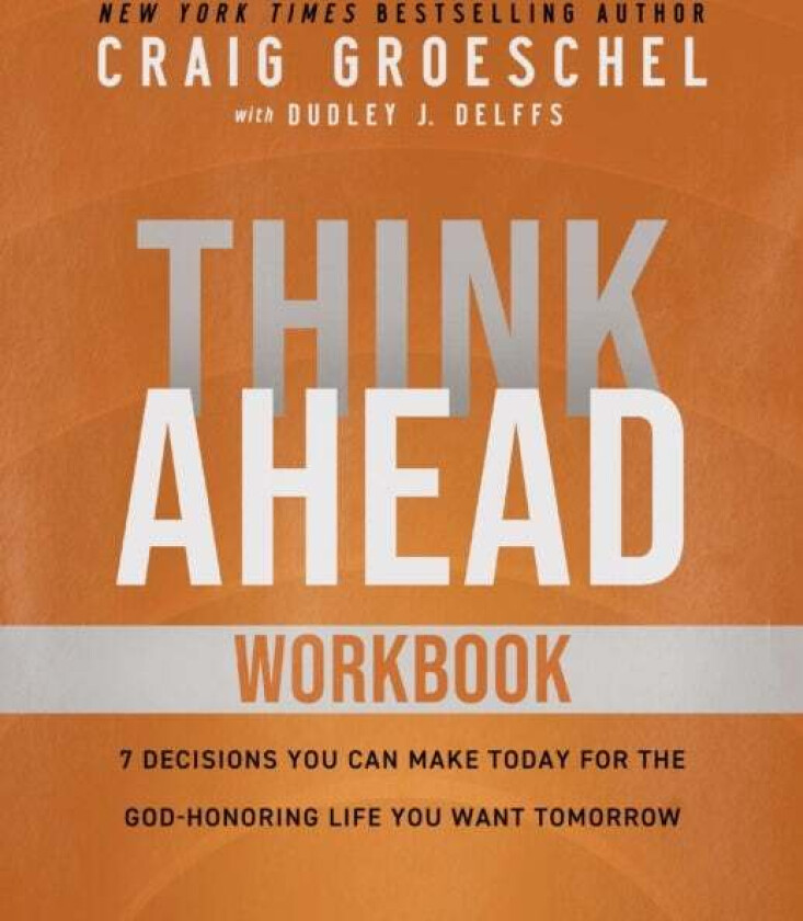 Think Ahead Workbook Av Craig Groeschel