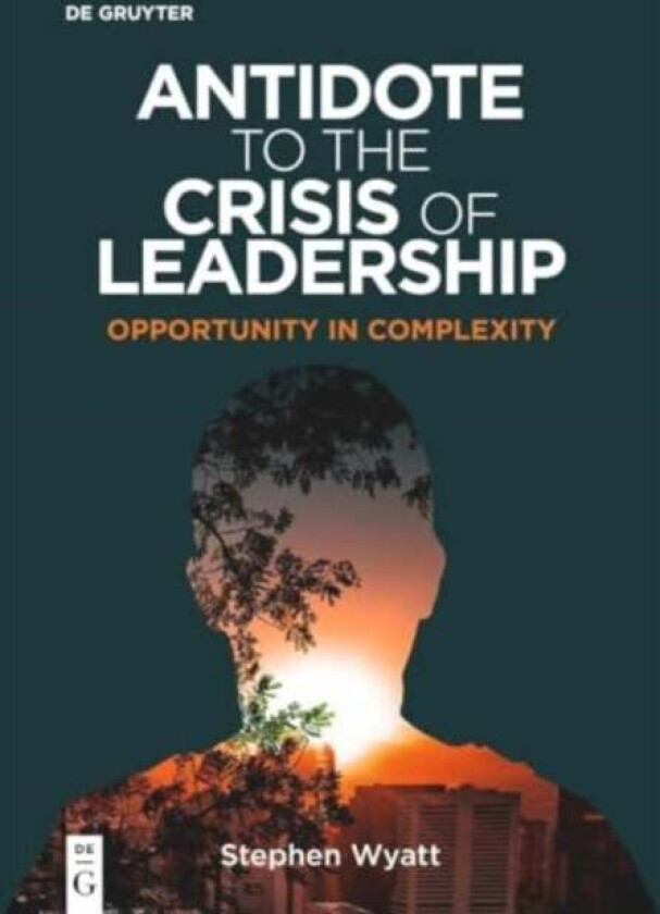 Antidote To The Crisis Of Leadership Av Stephen Wyatt