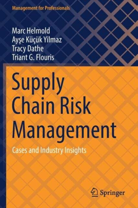 Supply Chain Risk Management av Marc Helmold, Ayse Kucuk Yilmaz, Tracy Dathe, Triant G. Flouris