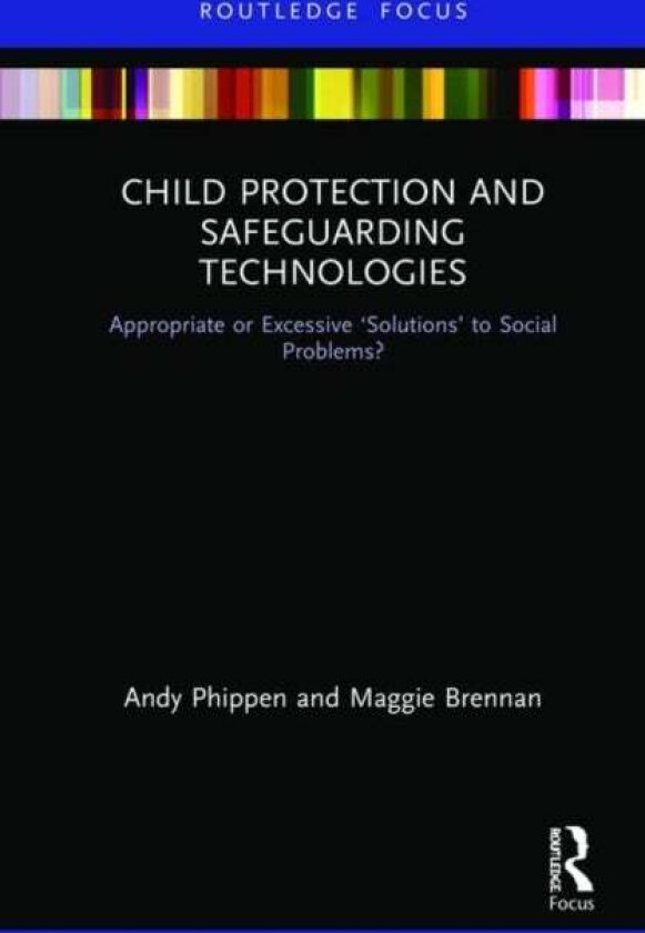Child Protection and Safeguarding Technologies av Maggie Brennan, Andy (Bournemouth University UK) Phippen
