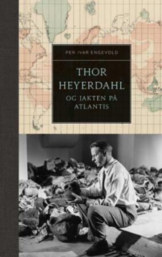 Thor Heyerdahl og jakten på Atlantis av Per Ivar Hjeldsbakken Engevold