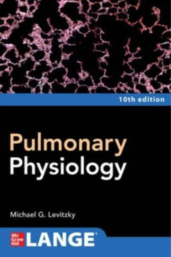 Pulmonary Physiology, Tenth Edition av Michael Levitzky