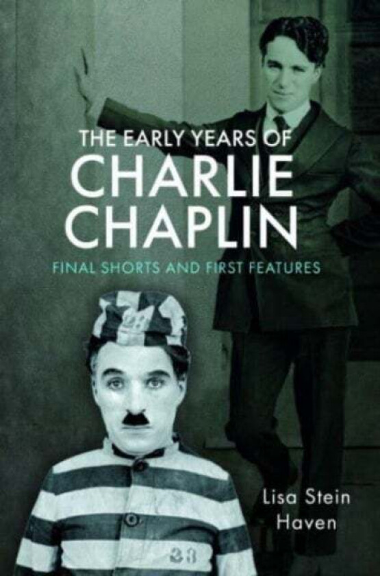 The Early Years of Charlie Chaplin av Lisa Stein Haven