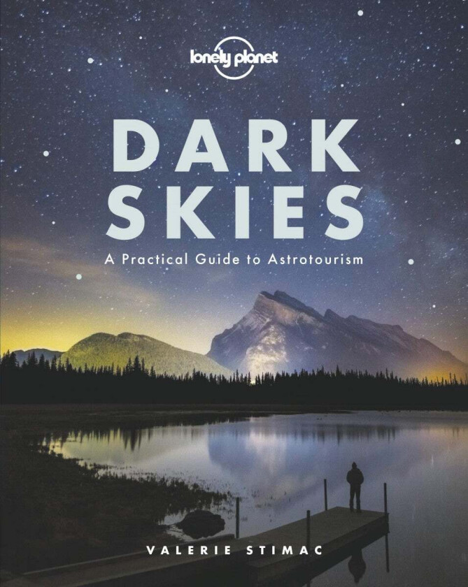 Lonely Planet Dark Skies av Lonely Planet, Valerie Stimac