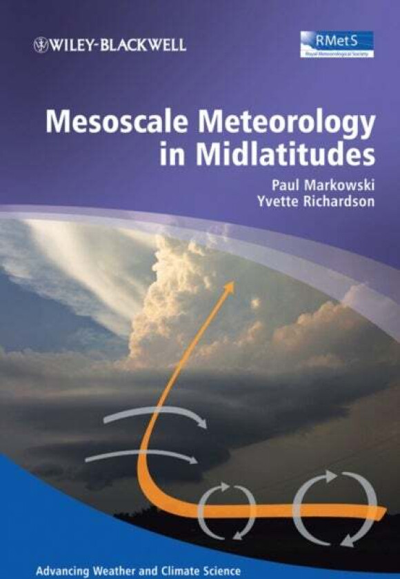 Mesoscale Meteorology in Midlatitudes av Paul (Penn State University) Markowski, Yvette (Penn State University) Richardson
