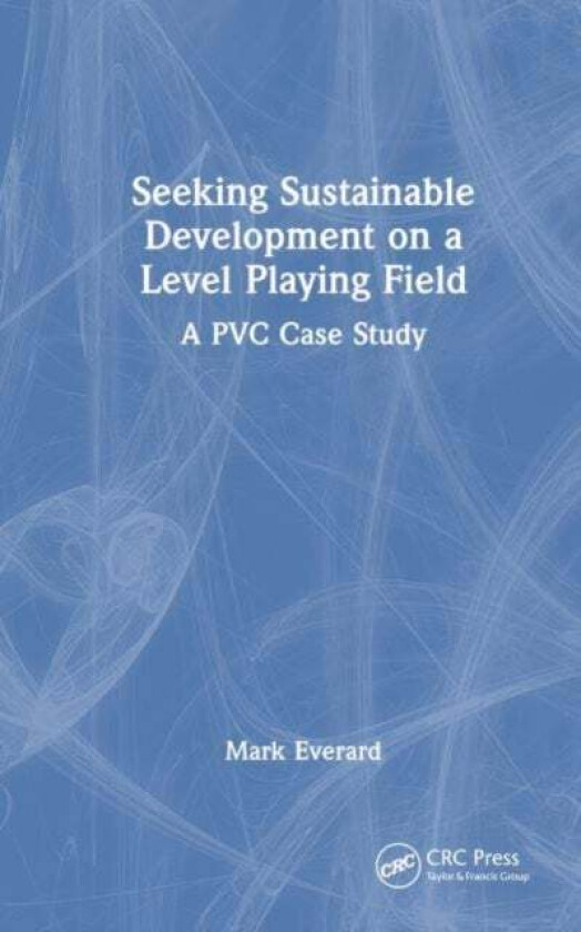 Seeking Sustainable Development on a Level Playing Field av Mark (UWE Bristol) Everard
