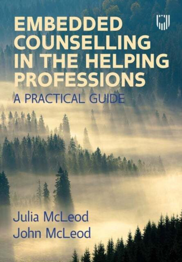 Embedded Counselling in the Helping Professions: A Practical Guide av John McLeod, Julia McLeod