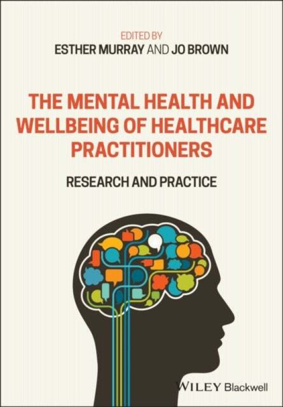 The Mental Health and Wellbeing of Healthcare Practitioners av E Murray