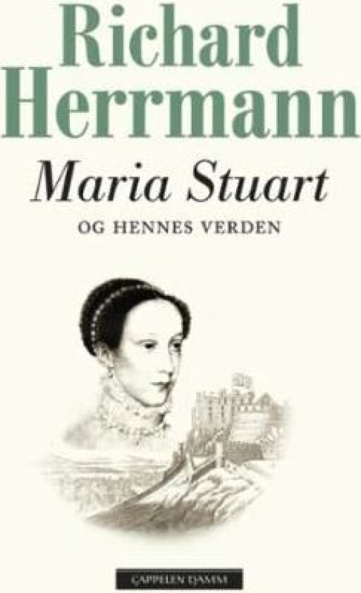 Maria Stuart og hennes verden av Richard Herrmann