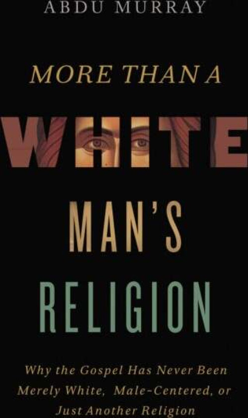 More Than a White Man's Religion av Abdu Murray