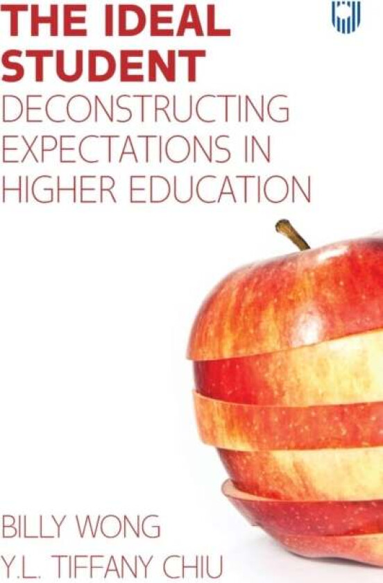 The Ideal Student: Deconstructing Expectations in Higher Education av Billy Wong, Y. L. Tiffany Chiu