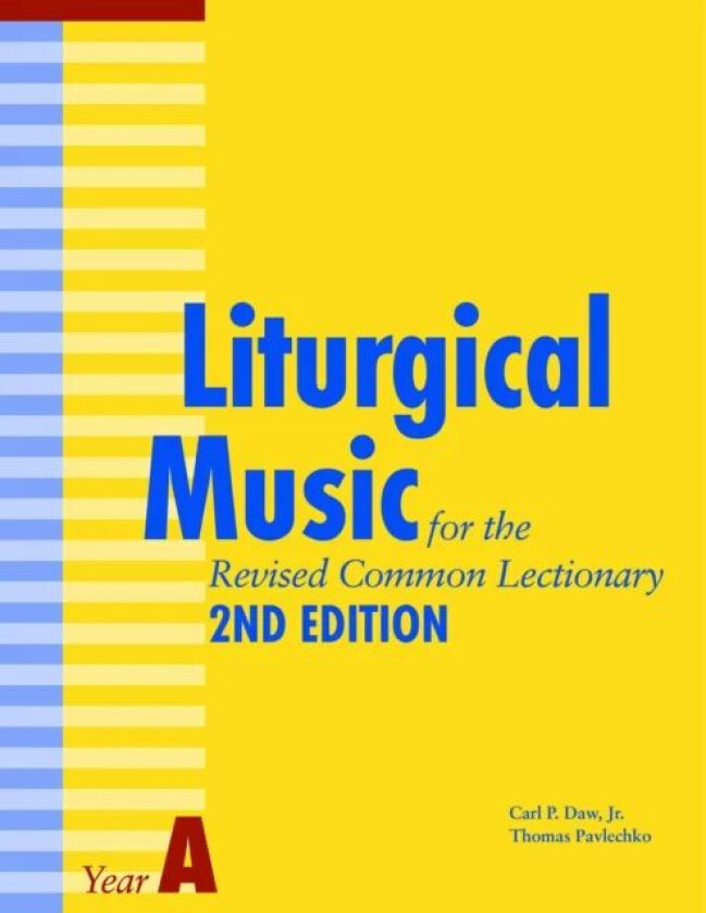 Liturgical Music for the Revised Common Lectionary Year A av Thomas Pavlechko, Carl P. Daw Jr.