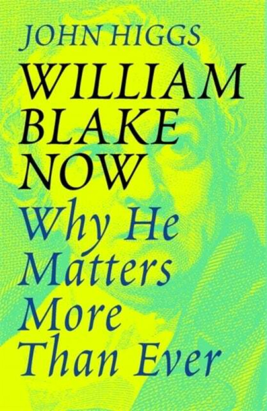 William Blake Now av John Higgs