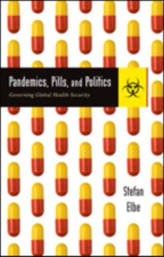 Pandemics, Pills, and Politics av Stefan (Director Centre for Global Health Policy & Professor of International Relations University of Sussex) El