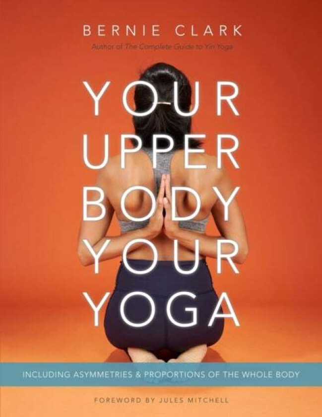 Your Upper Body, Your Yoga av Bernie Clark