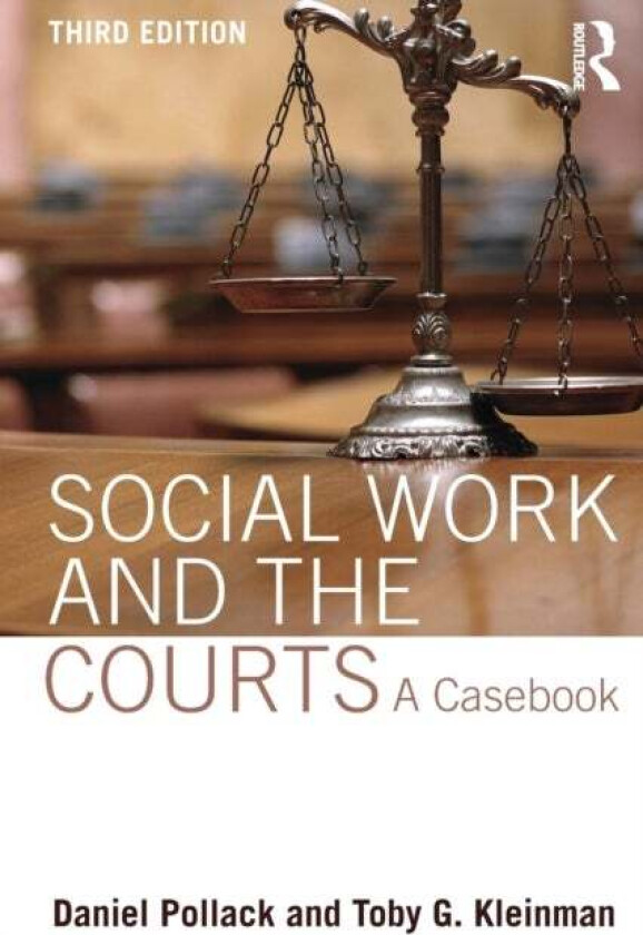 Social Work and the Courts av Daniel (Yeshiva University New York NY USA) Pollack, Toby G. (Adler & Kleinman New Jersey USA) Kleinman