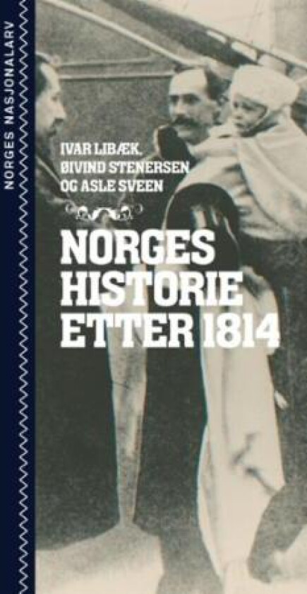 Norges historie etter 1814 av Ivar Libæk, Øivind Stenersen, Asle Sveen