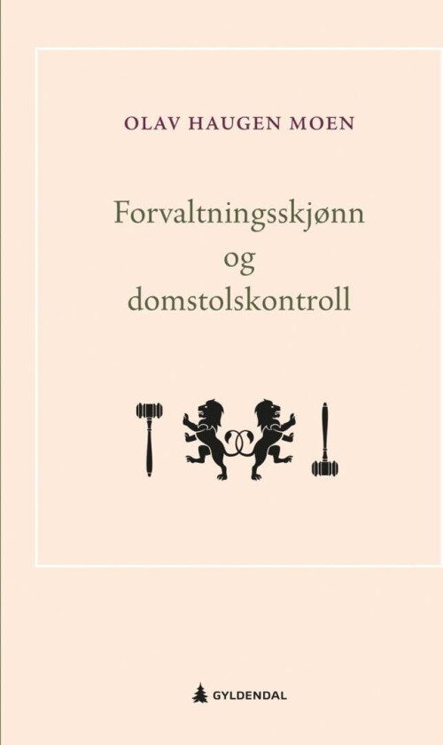 Forvaltningsskjønn og domstolskontroll av Olav Haugen Moen