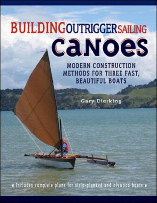 Building Outrigger Sailing Canoes av Gary Dierking