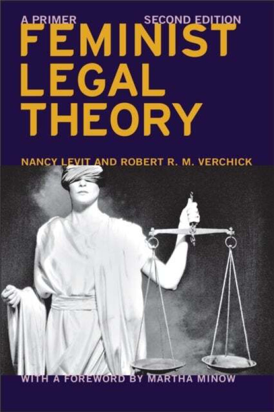 Feminist Legal Theory (Second Edition) av Nancy Levit, Robert R.M. Verchick, Martha Minow